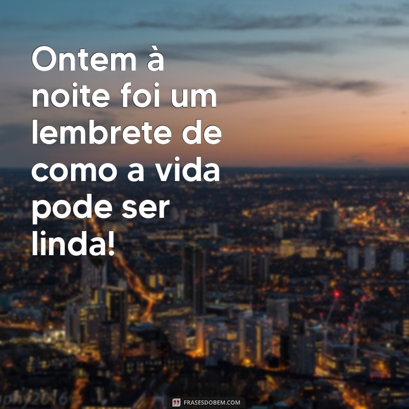 Frases Inspiradoras para Celebrar Noites Inesquecíveis 