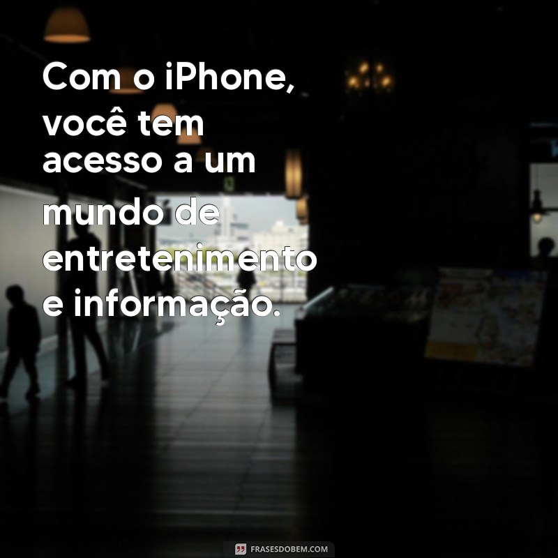 Descubra as melhores frases inspiradoras sobre o universo iPhone 