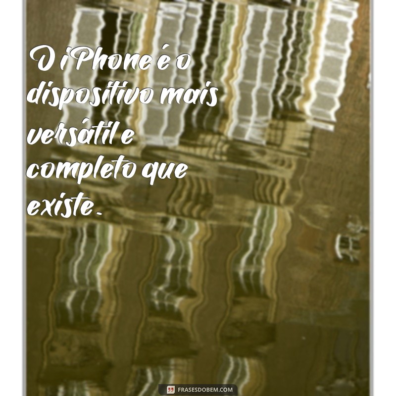 Descubra as melhores frases inspiradoras sobre o universo iPhone 