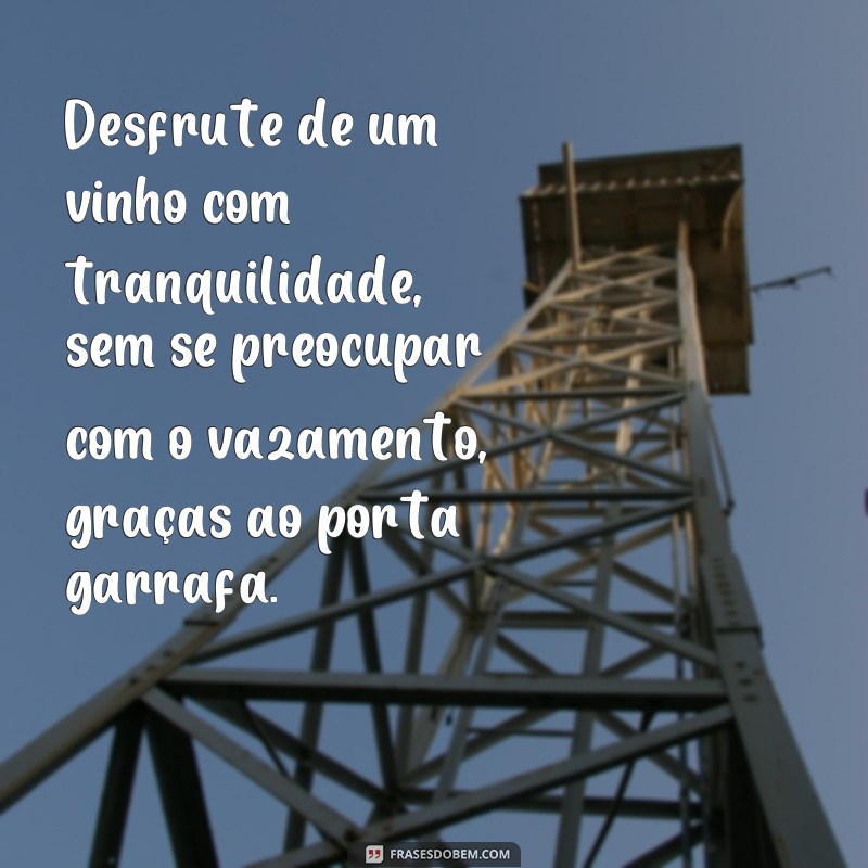 Descubra as melhores frases para personalizar sua porta garrafa de vinho! 