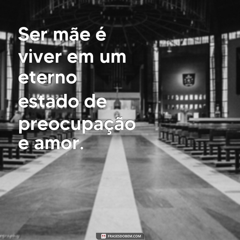 Descubra as Melhores Frases sobre a Vida de Mãe e Se Identifique! 