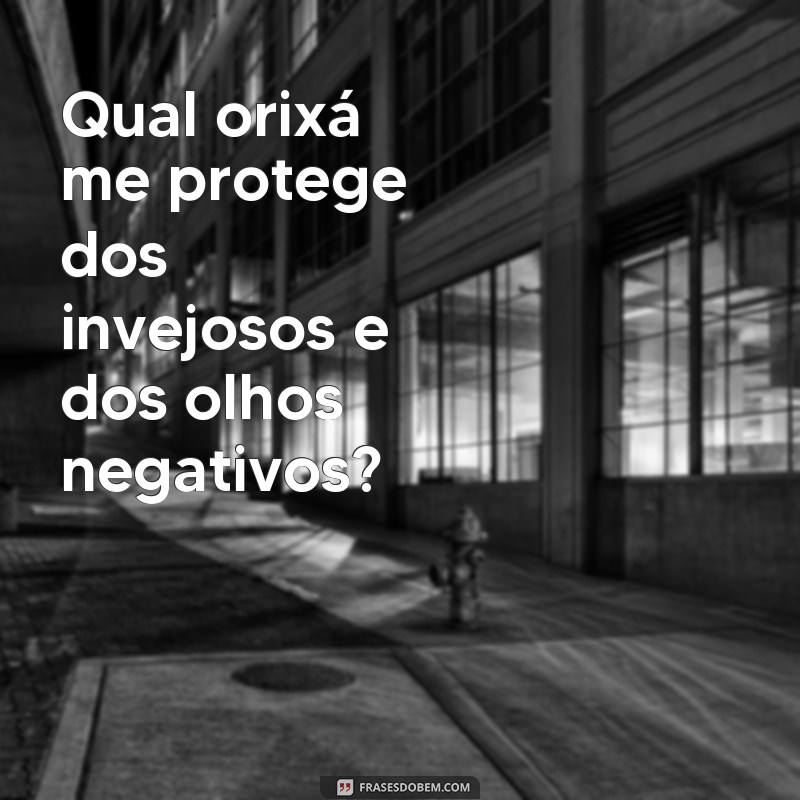 Descubra como identificar seu orixá protetor através de frases poderosas 