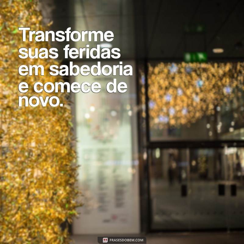 Frases Inspiradoras para Recomeçar a Vida com Esperança e Motivação 