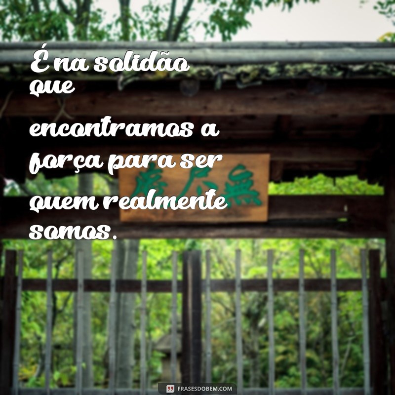 Frases Inspiradoras para Fotos Sozinha: Encontre sua Motivação 