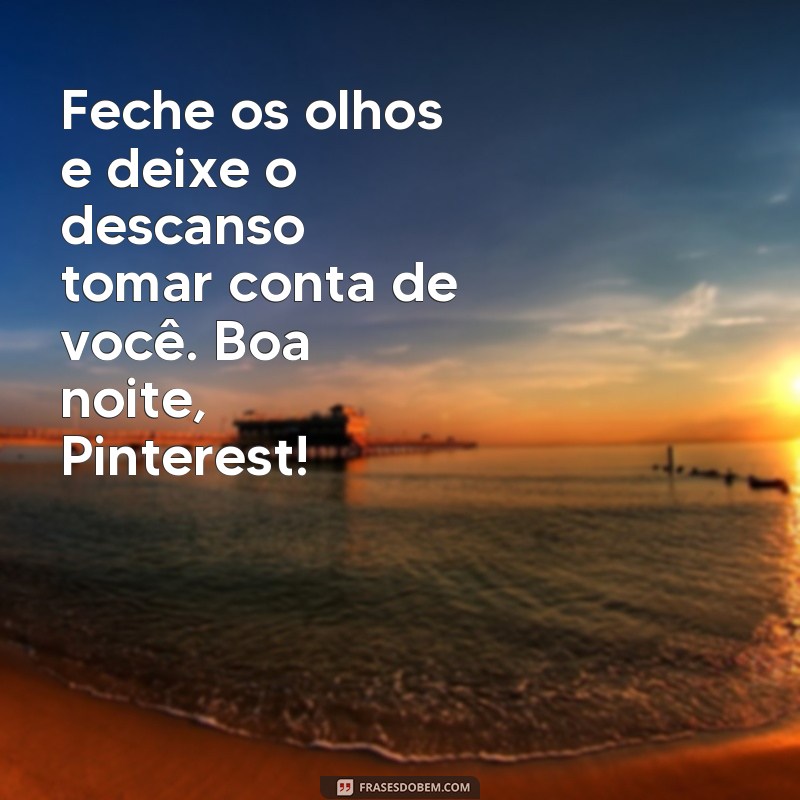 Encante suas noites com as melhores frases do Pinterest 