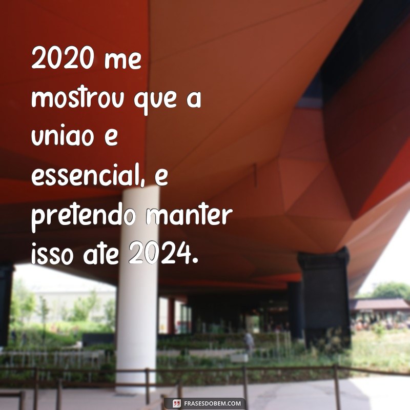 Descubra as melhores frases inspiradoras para os próximos 4 anos: 2020 a 2024 