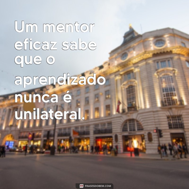 Frases Inspiradoras de Mentoria para Impulsionar seu Crescimento Pessoal e Profissional 