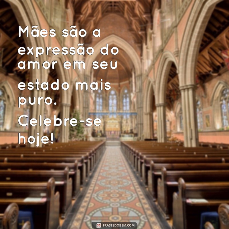 Frases Inspiradoras para Celebrar o Dia das Mães com Seus Clientes 