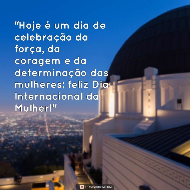 frases 8 de março dia internacional das mulhere frases 