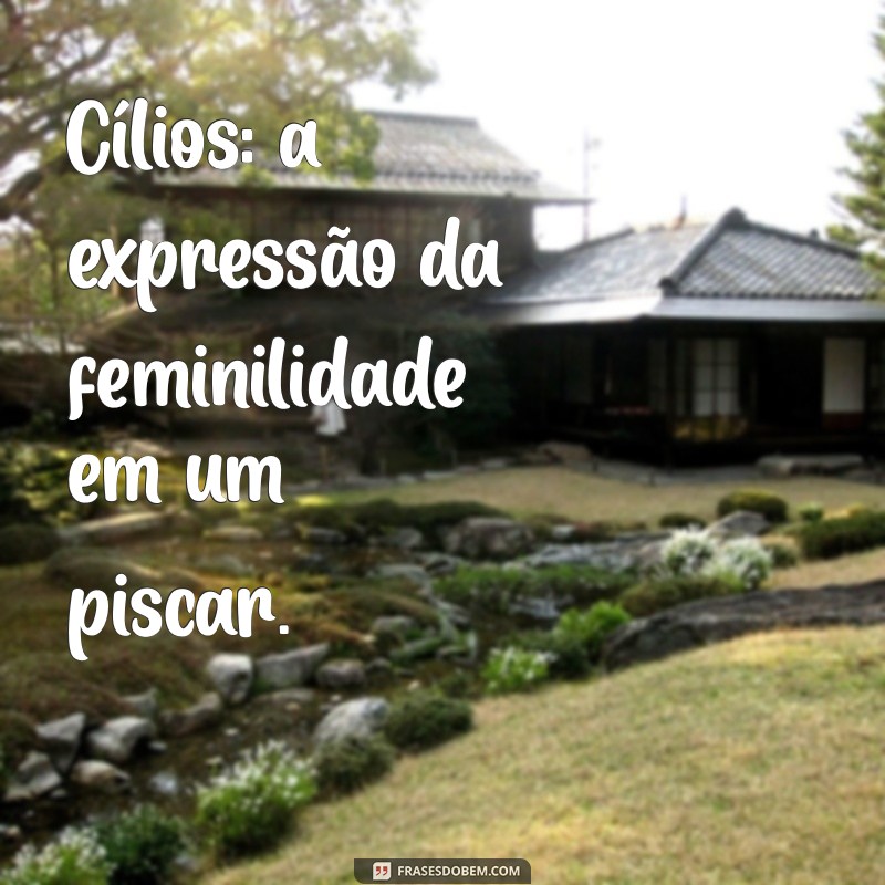 Frases Inspiradoras sobre Cílios: Realce sua Beleza com Palavras 