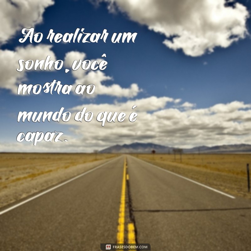 Frases Inspiradoras sobre Sonhos Realizados: Transforme Seus Desejos em Realidade 