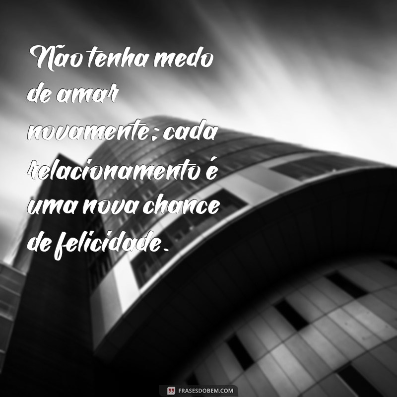 Frases Inspiradoras para Dar a Volta por Cima no Amor 