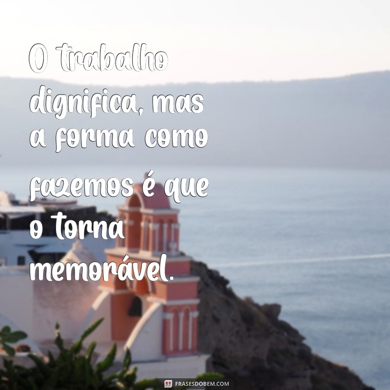 Frases Inspiradoras para Celebrar o Dia do Trabalhador 