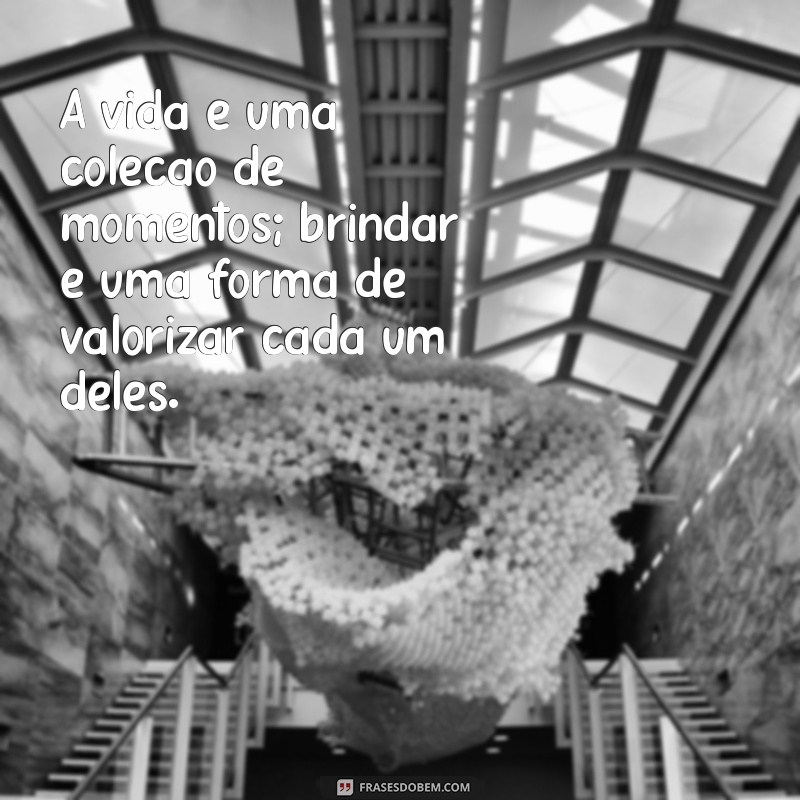 Frases Inspiradoras para Celebrar a Vida: Brinde aos Momentos Especiais 