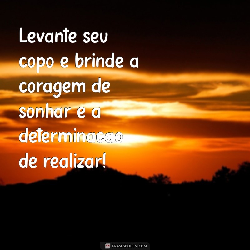 Frases Inspiradoras para Celebrar a Vida: Brinde aos Momentos Especiais 