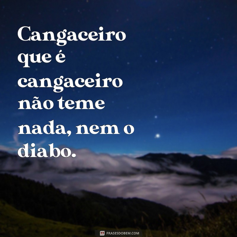 Conheça as melhores frases de cangaceiro para se inspirar e compartilhar! 