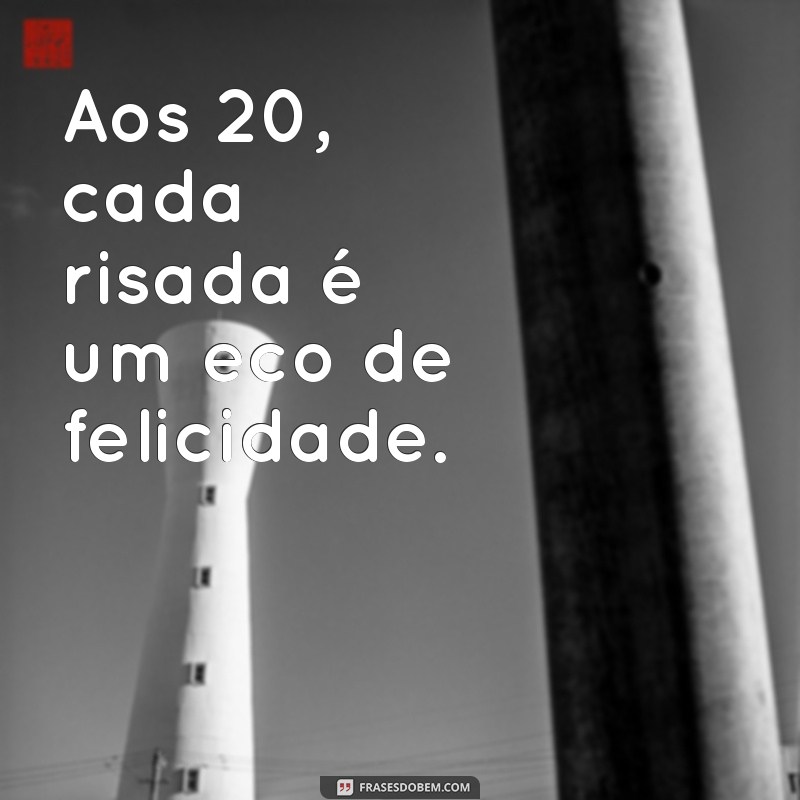 20 Frases Inspiradoras para Celebrar Seus 20 Anos 