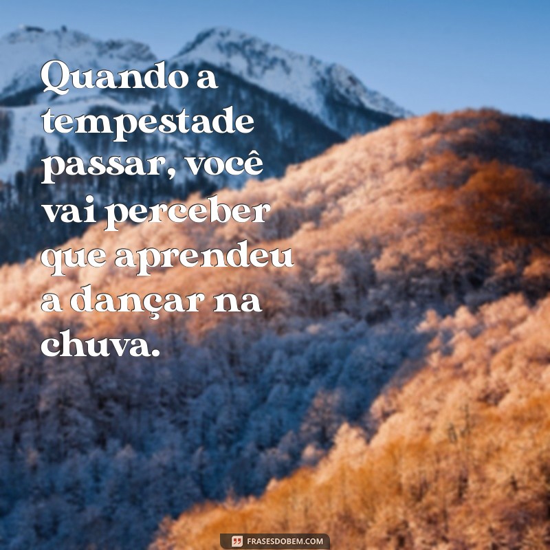 Frases Inspiradoras para Superar Desafios: Motivação e Reflexão 