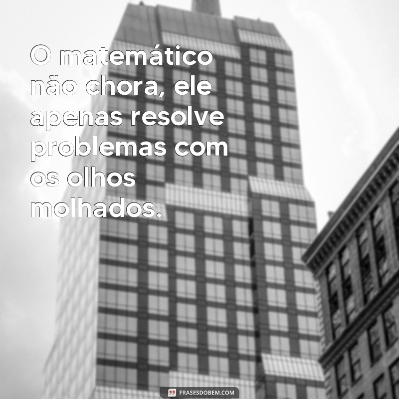 Divirta-se com as melhores frases de matemática engraçadas 