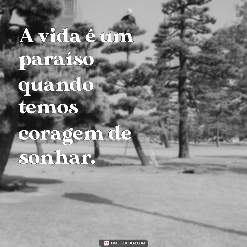 Descubra as Melhores Frases sobre o Paraíso para Inspirar sua Vida 