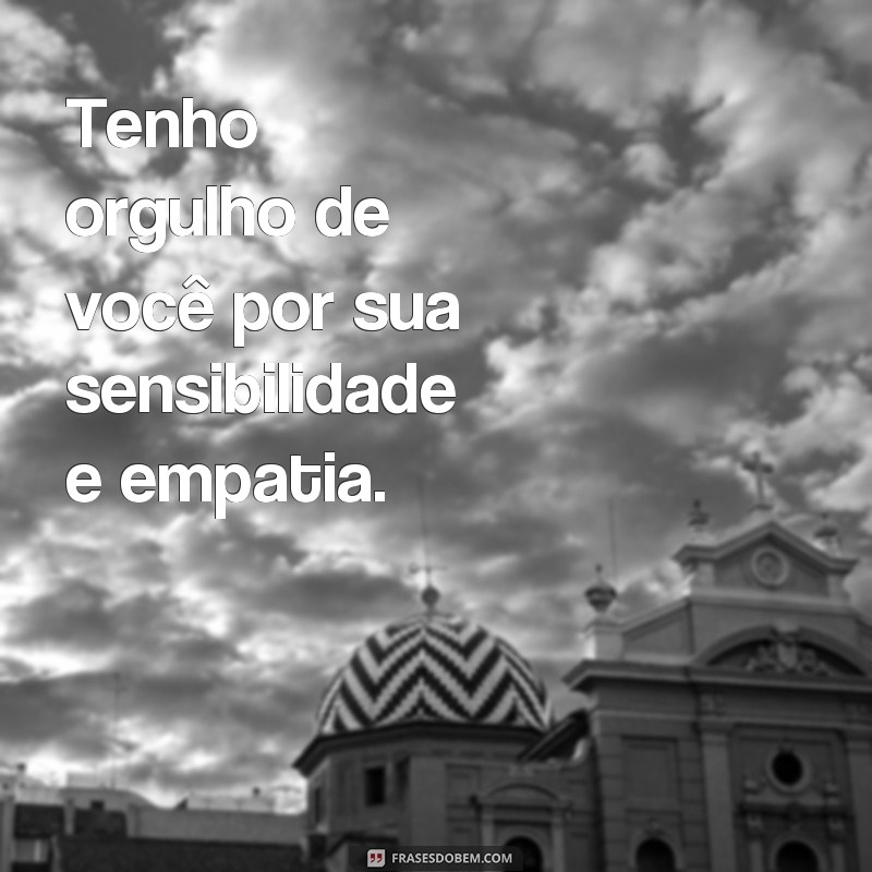 Descubra as melhores frases para expressar seu orgulho por alguém especial 