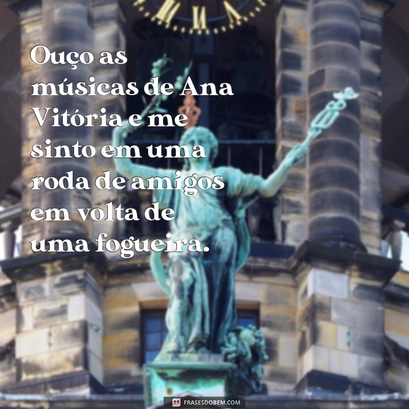 Descubra as melhores frases de música de Ana Vitória e se encante com suas letras! 