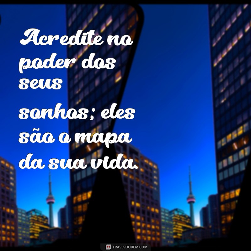 Frases Inspiradoras para Acreditar em Si Mesmo e Transformar sua Vida 