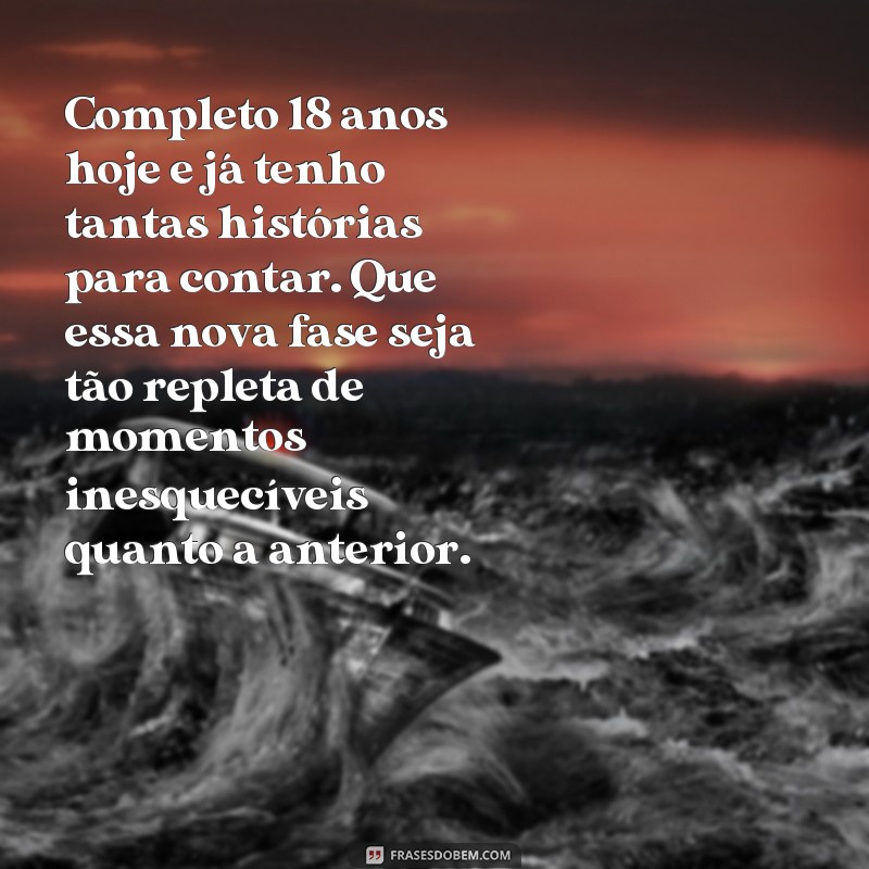 Descubra as melhores frases para celebrar meus 18 anos de vida! 