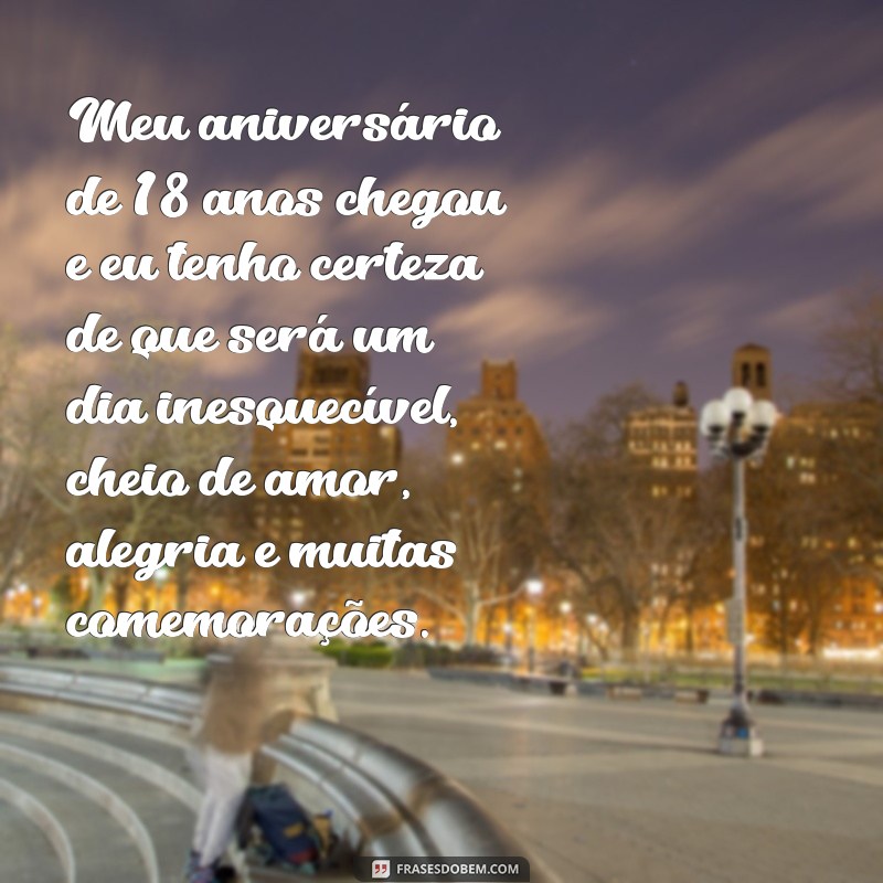 Descubra as melhores frases para celebrar meus 18 anos de vida! 