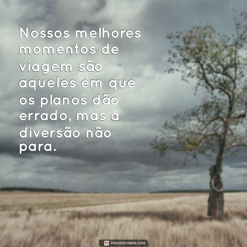 Descubra as Melhores Frases de Viagem para Compartilhar com Amigos 