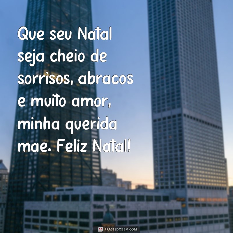 Encante sua mãe com frases de Feliz Natal para expressar seu amor 