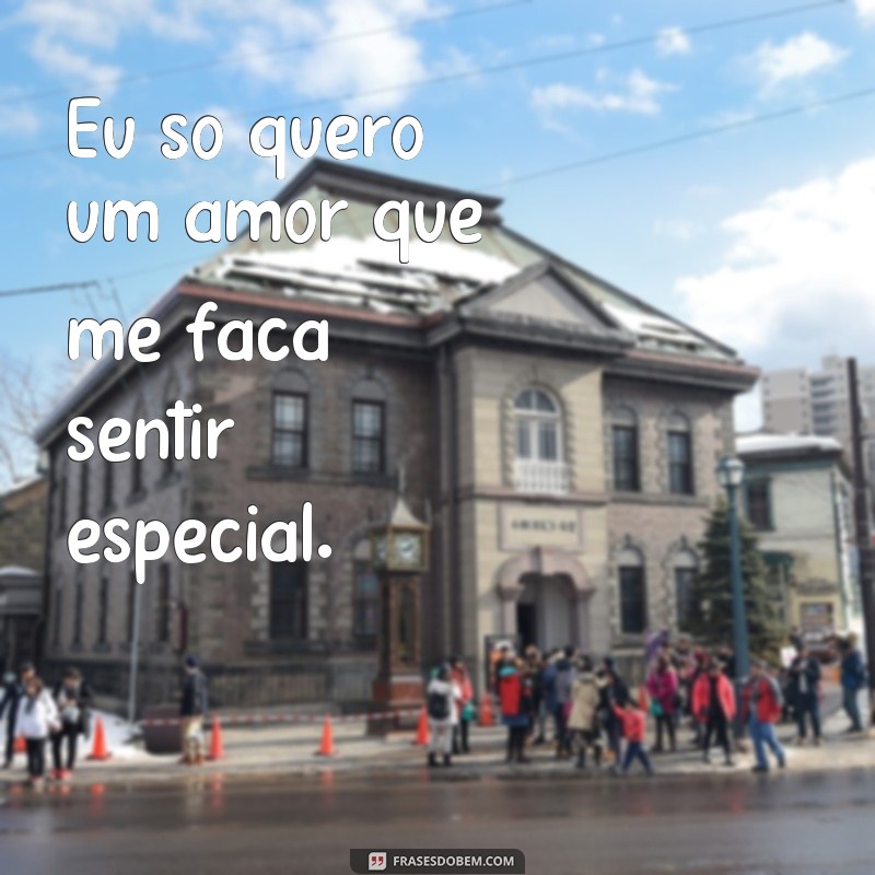 Descubra as melhores frases sobre o desejo de encontrar um amor verdadeiro 