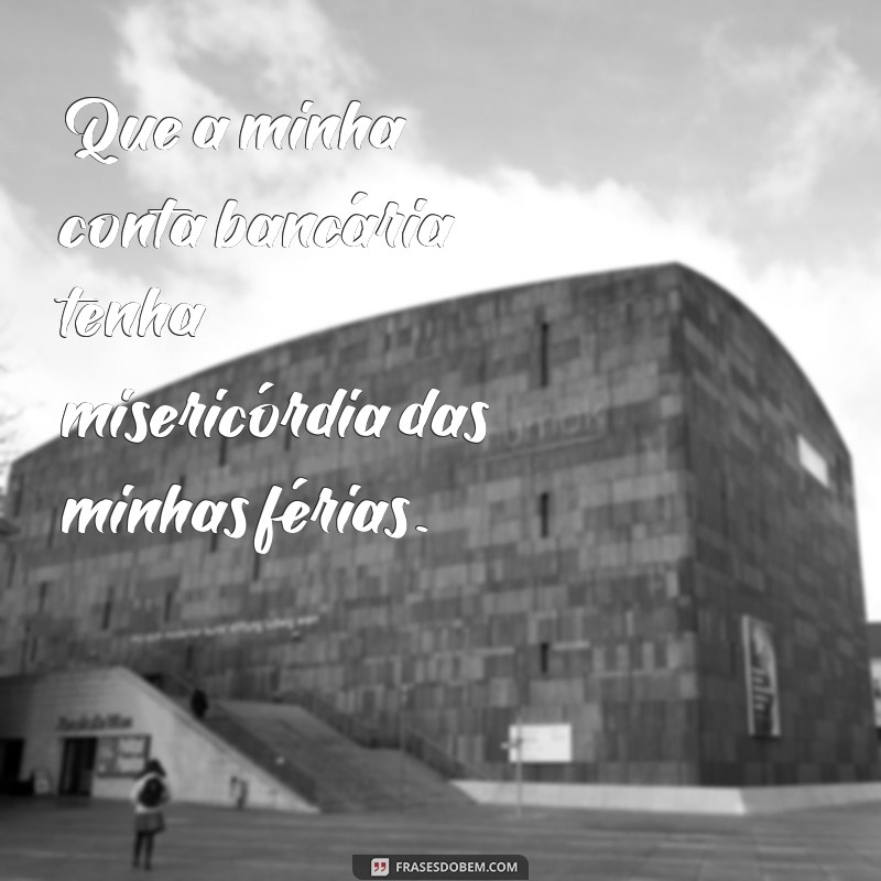 Divirta-se com as melhores frases engraçadas para as férias chegando! 