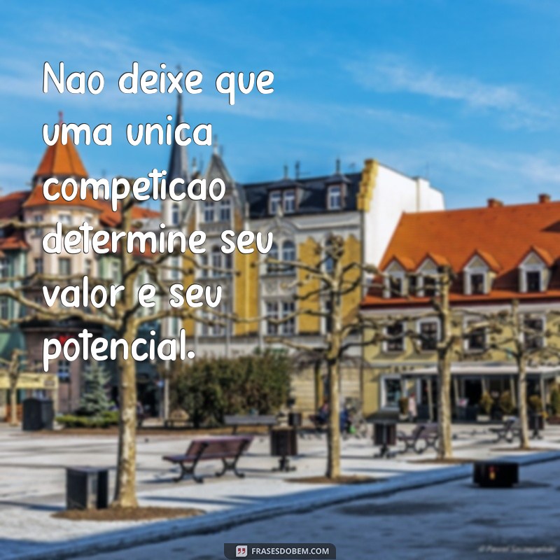 Supere a derrota com essas poderosas frases de motivação 