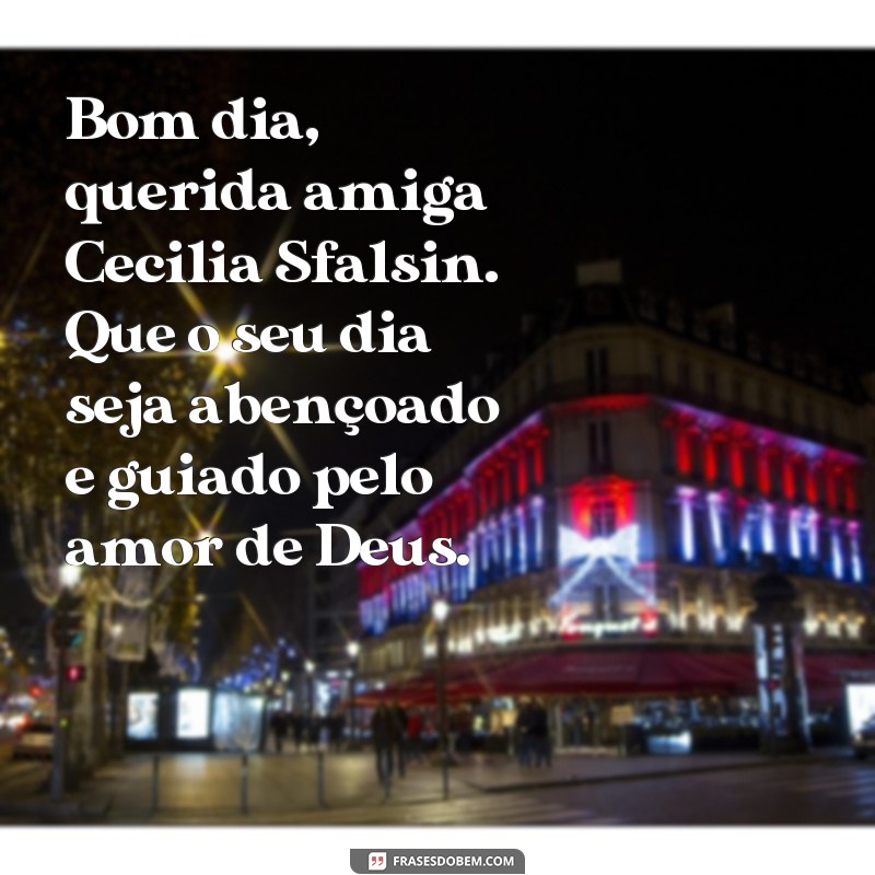 Descubra as melhores frases de bom dia de Cecilia Sfalsin para começar o dia com positividade! 