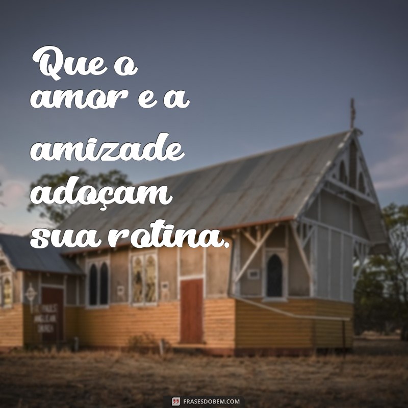 Frases Inspiradoras para Adoçar Seu Dia 