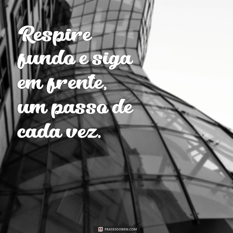 Frases Inspiradoras de Apoio e Força para Superar Desafios 