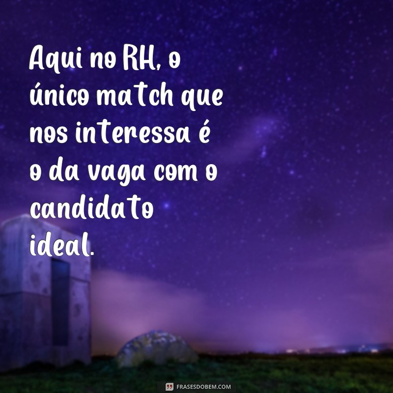 As melhores frases de RH para alegrar o ambiente de trabalho 