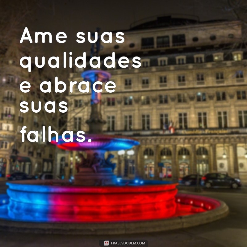 Frases Inspiradoras para Amar a Si Mesmo: Cultive a Autoestima e o Amor-Próprio 