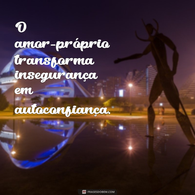 Frases Inspiradoras para Amar a Si Mesmo: Cultive a Autoestima e o Amor-Próprio 