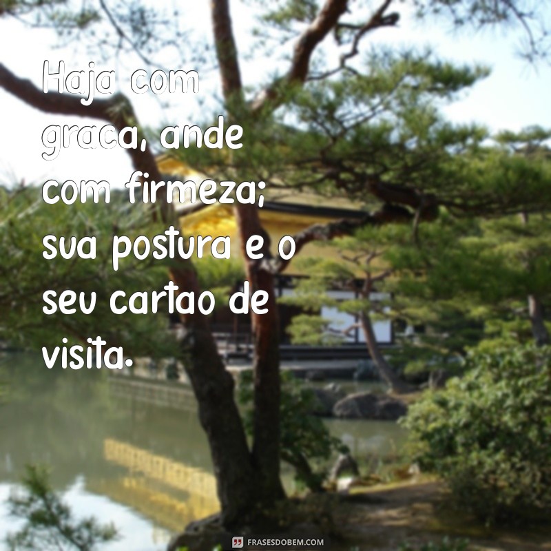 Frases Inspiradoras sobre Postura: Melhore sua Atitude e Confiança 