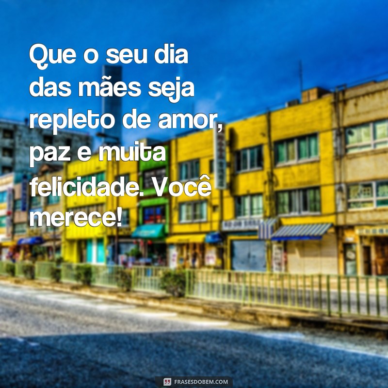 Surpreenda sua mãe com as mais belas frases de feliz dia das mães - Mensagens emocionantes para demonstrar todo seu amor 