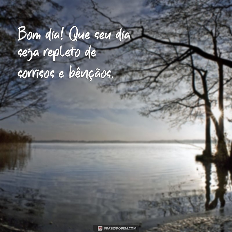 frases bom dia figurinha whatsapp Bom dia! Que seu dia seja repleto de sorrisos e bênçãos.