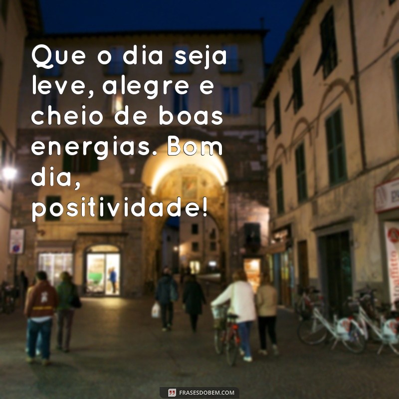 Descubra as melhores frases de bom dia para espalhar positividade! 