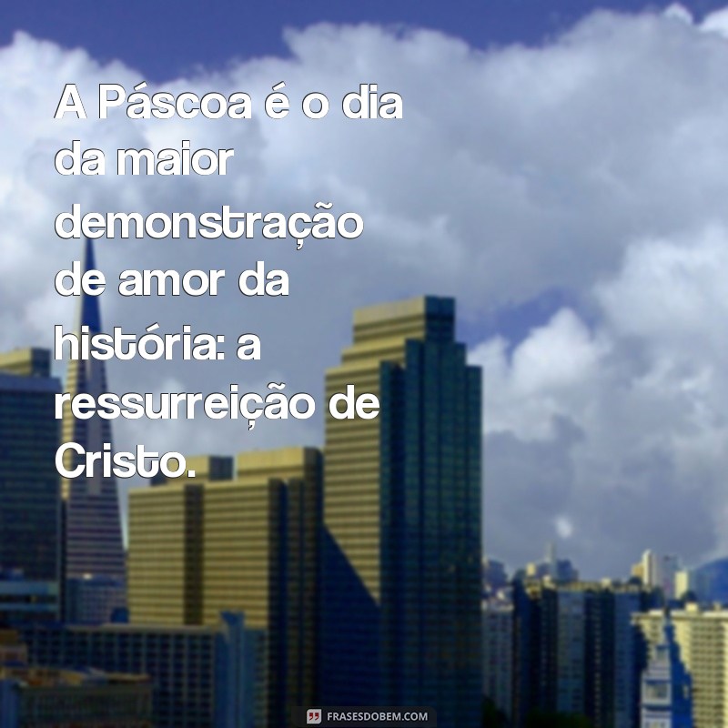 Descubra as melhores frases da Páscoa Cristã para se inspirar e refletir 