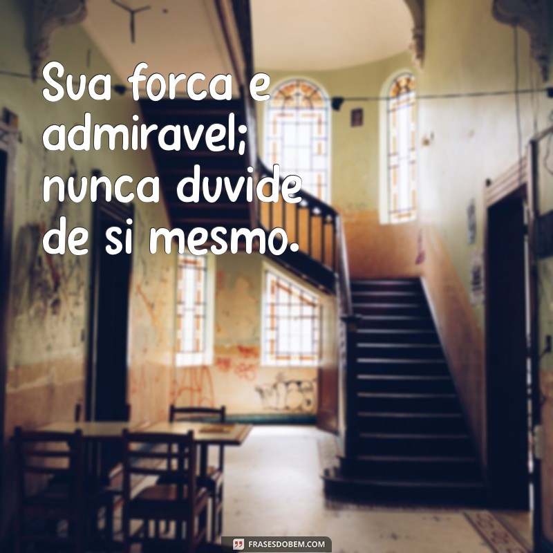 Frases Inspiradoras de Apoio para Amizades em Momentos Difíceis 