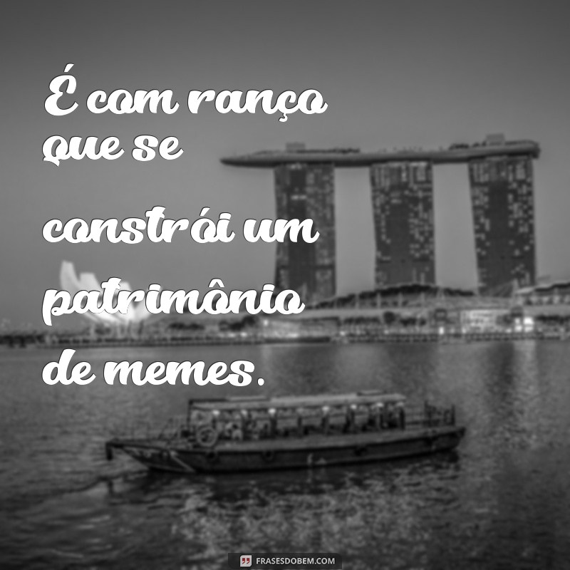 Top 20 Frases de Ranço Engraçadas para Alegrar o Seu Dia 