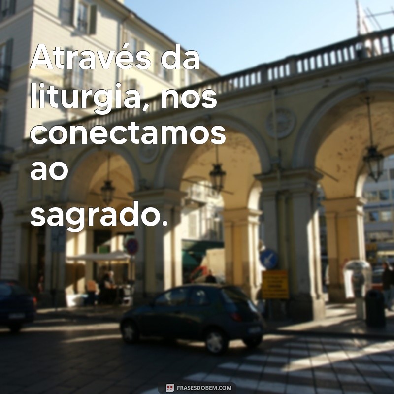 Frases Inspiradoras para Refletir Durante a Missa: Conecte-se com a Espiritualidade 