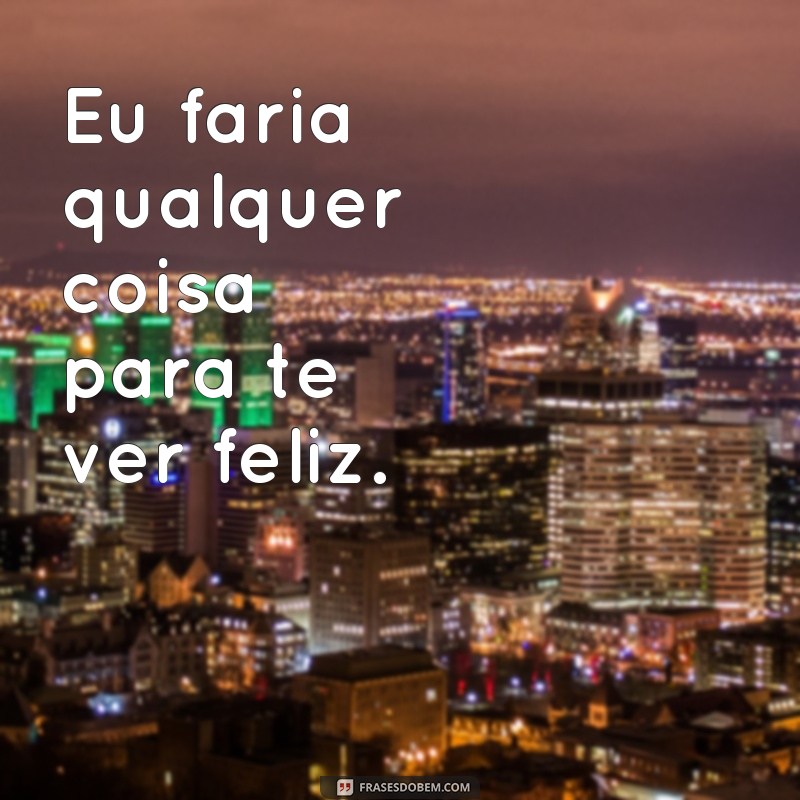 Descubra as melhores frases para expressar seu amor por alguém especial 