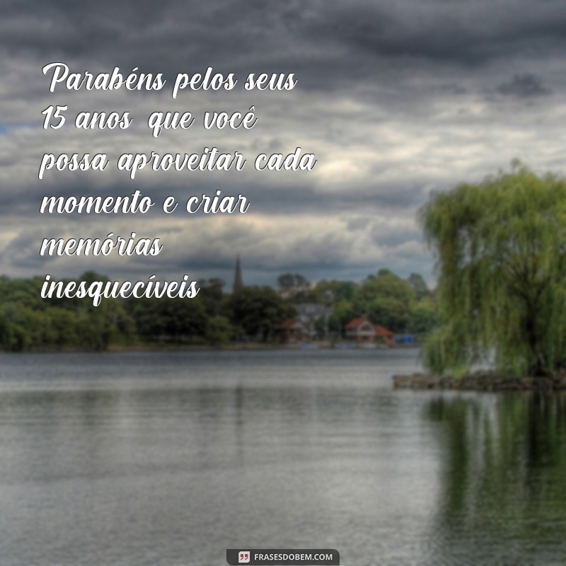 Descubra as melhores frases para celebrar seus 15 anos com muita felicidade! 